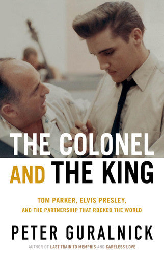The Colonel and the King by Peter Guralnick