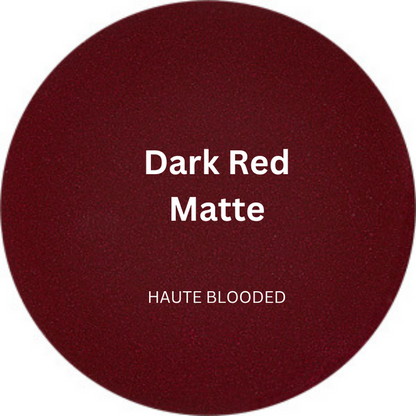 Dark Red / Haute Blooded