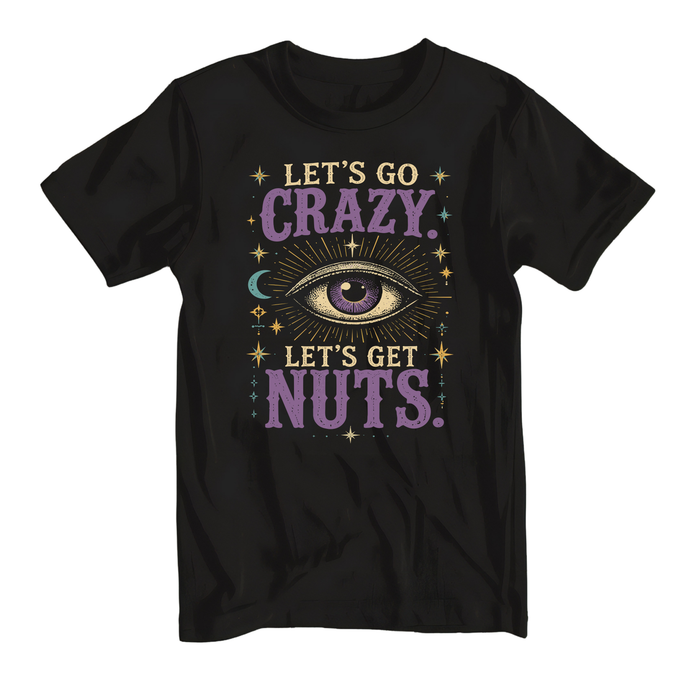 Let's Go Crazy. Let's Get Nuts Tank or Tee