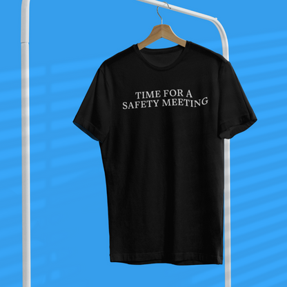 Time For A Safety Meeting Shirt